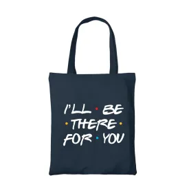 Friends Tote Bag - I'll Be There For You